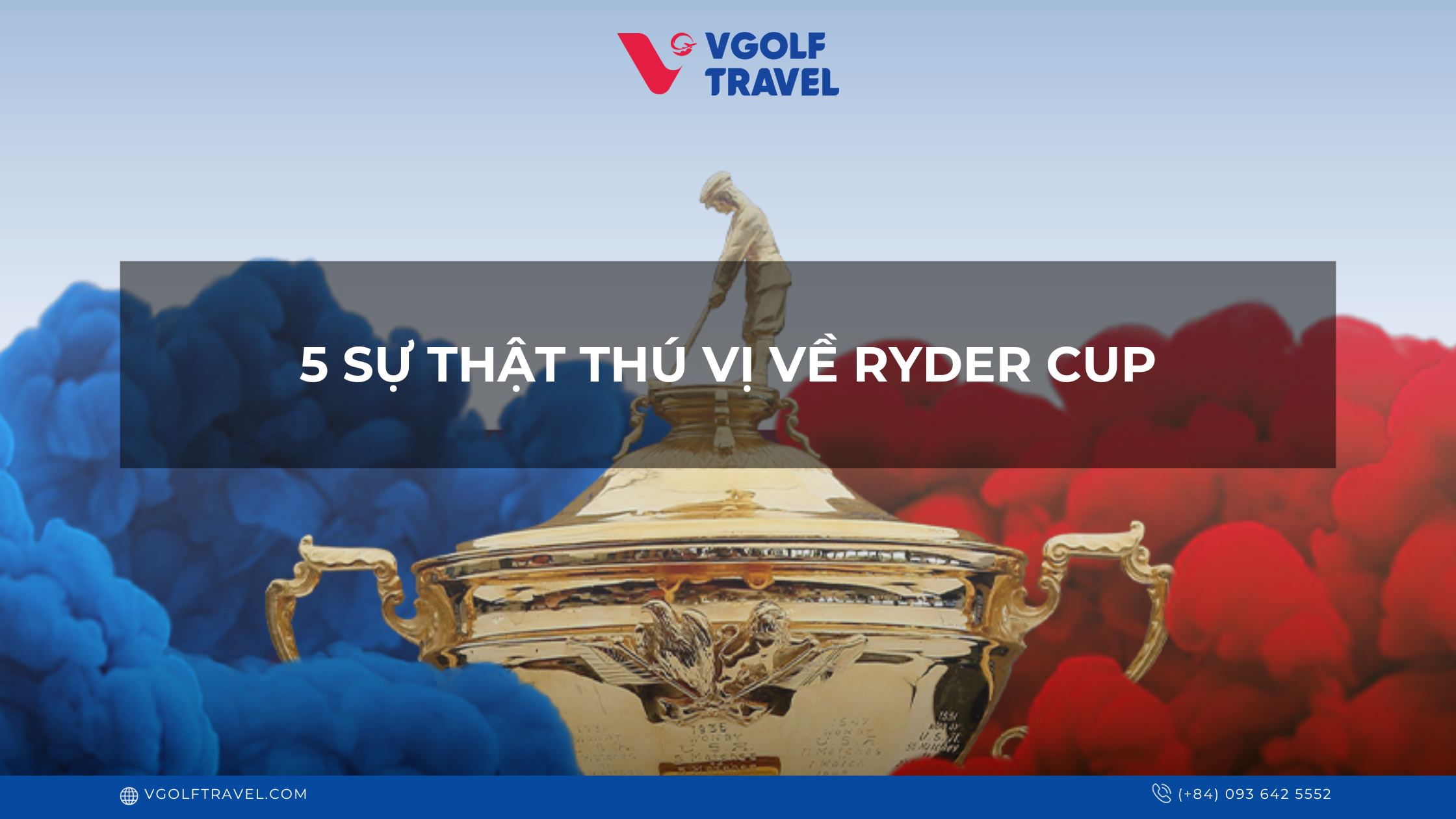 5 SỰ THẬT THÚ VỊ VỀ RYDER CUP KHÔNG PHẢI GOLFER NÀO CŨNG BIẾT